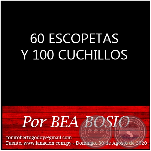 60 ESCOPETAS Y 100 CUCHILLOS - Por BEA BOSIO - Domingo, 30 de Agosto de 2020